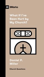 What If I ve Been Hurt by My Church?