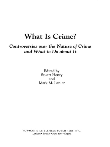 What Is Crime? - Stuart Henry - Marc Gertz - Scott Greer - John Hagan - Gary Kleck - Michael Jerome - Dragan Milovanovic - Charles Otto - Paul Schnorr - Herman Schwendinger - Julia Schwendinger - Ray Surette - Mark M. Lanier - Mortimer J. Adler - Kathyrn Ann Farr - Don C. Gibbons - Leroy C. Gould - Katheryn K. Russell - Dennis C. Sullivan - Paul W. Tappan - Larry L. Tifft