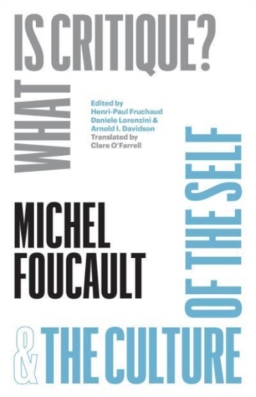 "What Is Critique?" and "The Culture of the Self" - Michel Foucault
