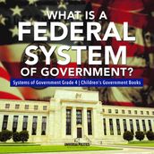 What Is a Federal System of Government?   Systems of Government Grade 4   Children