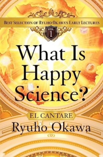What Is Happy Science? - Ryuho Okawa