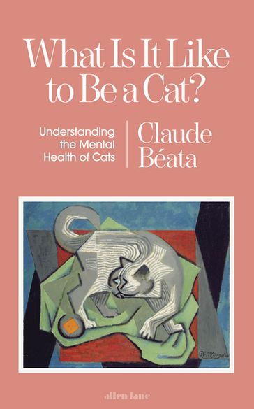 What Is It Like to Be a Cat? - Claude Béata