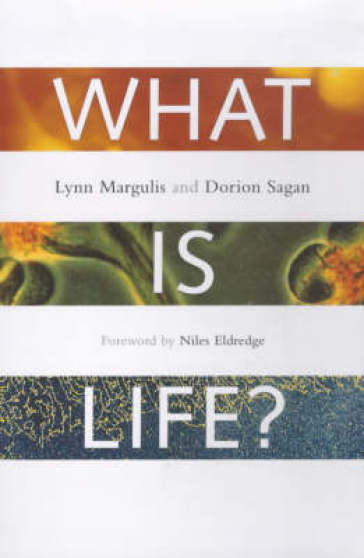 What Is Life? - Lynn Margulis - Dorion Sagan