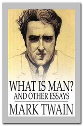 What Is Man And Other Essays