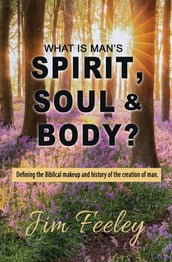 What Is Man s Spirit, Soul, & Body?