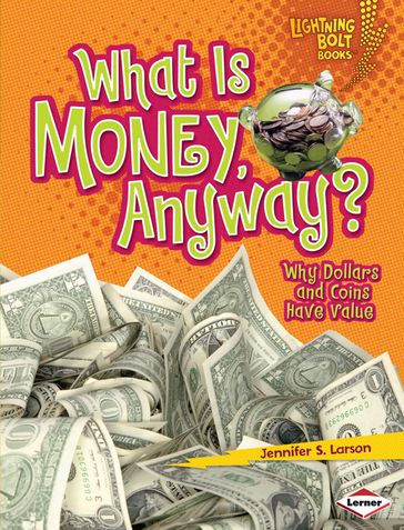 What Is Money, Anyway? - Jennifer S. Larson