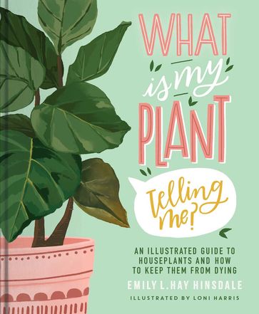 What Is My Plant Telling Me? - Emily L. Hay Hinsdale
