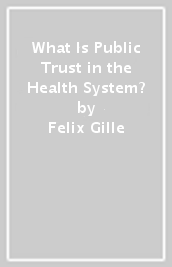 What Is Public Trust in the Health System?