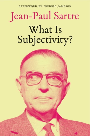 What Is Subjectivity? - Jean-Paul Sartre - Fredric Jameson