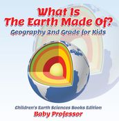 What Is The Earth Made Of? Geography 2nd Grade for Kids   Children