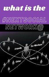 What Is The Next Social Network