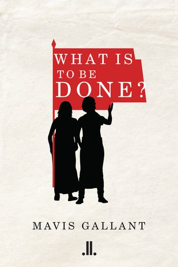 What Is To Be Done? - Mavis Gallant