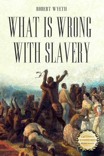 What Is Wrong With Slavery - Robert Wyeth