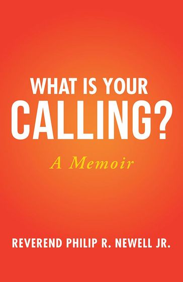 What Is Your Calling? - Reverend Philip R. Newell Jr.