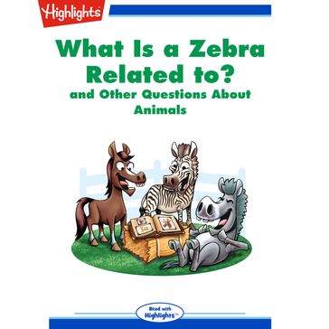 What Is a Zebra Related to? - Highlights for Children