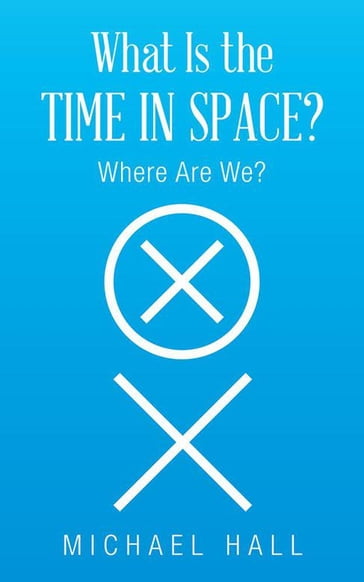 What Is the Time in Space? - Michael Hall