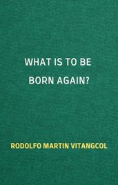 What Is to Be Born Again?