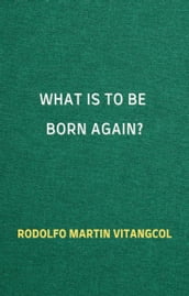 What Is to Be Born Again?