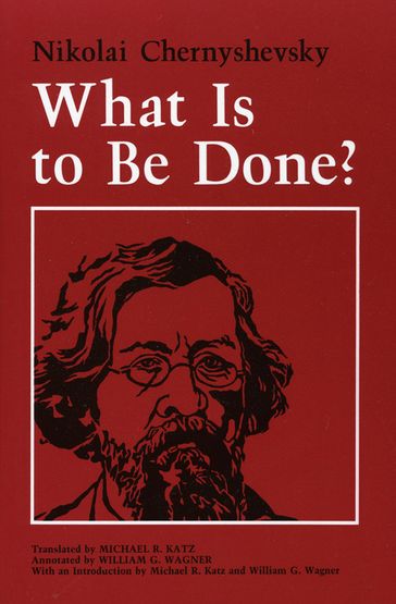 What Is to Be Done? - Nikolai Chernyshevsky