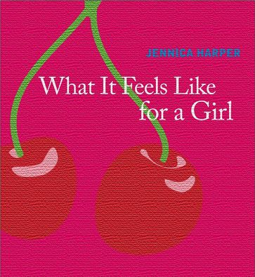 What It Feels Like For a Girl - Jennica Harper