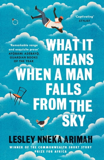 What It Means When A Man Falls From The Sky - Lesley Nneka Arimah