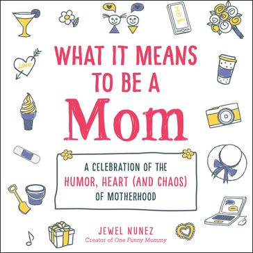 What It Means to Be a Mom - Jewel Nunez