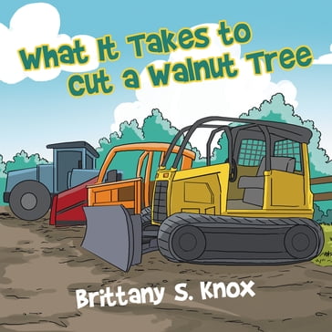 What It Takes to Cut a Walnut Tree - Brittany S. Knox