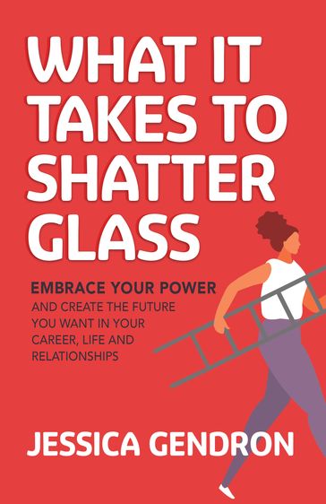 What It Takes to Shatter Glass - Jessica Gendron
