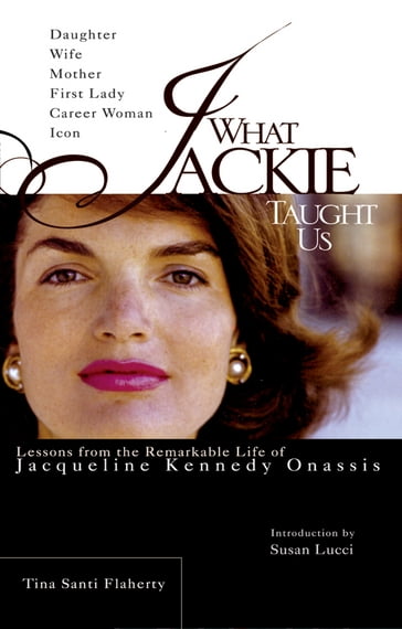 What Jackie Taught Us - Tina Santi Flaherty