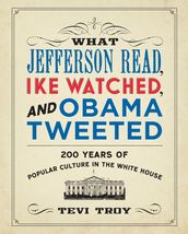 What Jefferson Read, Ike Watched, and Obama Tweeted