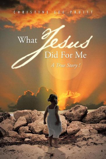 What Jesus Did for Me - Christine Lee Pruitt
