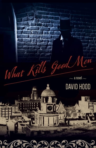 What Kills Good Men - David Hood