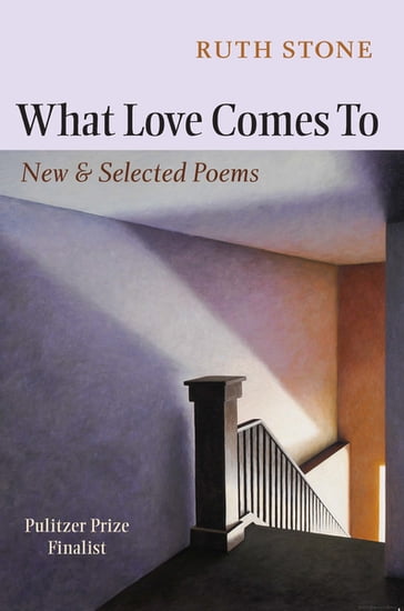 What Love Comes To - Ruth Stone