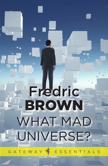 What Mad Universe - Fredric Brown