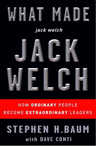 What Made jack welch JACK WELCH - Dave Conti - Stephen H. Baum