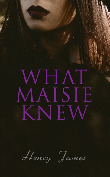What Maisie Knew - James Henry