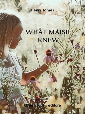 What Maisie Knew - James Henry