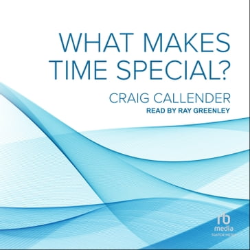 What Makes Time Special? - Craig Callender