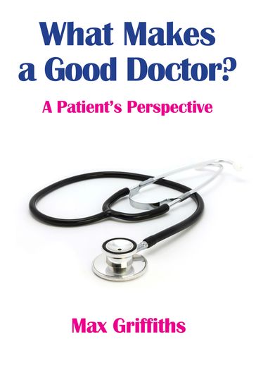 What Makes a Good Doctor? - Max Griffiths