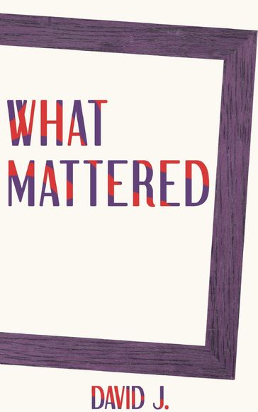 What Mattered - J. David - TBD