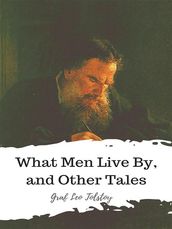 What Men Live By, and Other Tales