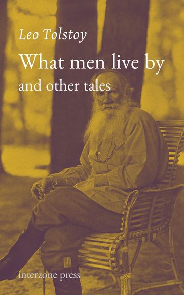 What Men Live By, and Other Tales - Lev Nikolaevic Tolstoj