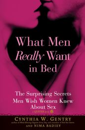 What Men Really Want In Bed: The Surprising Facts Men Wish Women Knew About Sex