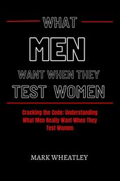 What Men Want when they Test a Women