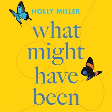 What Might Have Been - Holly Miller