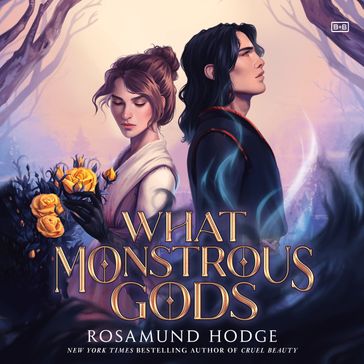What Monstrous Gods - Rosamund Hodge