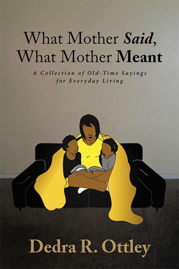 What Mother Said, What Mother Meant - Dedra R. Ottley