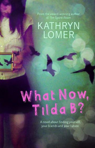 What Now, Tilda B? - Kathryn Lomer