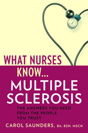 What Nurses Know...Multiple Sclerosis - Carol Saunders - BA - BSN - MScN