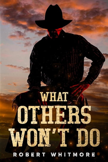 What Others Won't Do - Robert Whitmore
